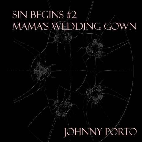 Sin Begins #2 (Mama's Wedding Gown)