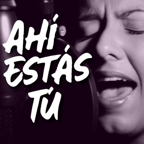 Ahí estás tu | Boomplay Music