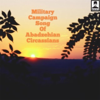 Military Campaign Song of Abadzehian Circassians