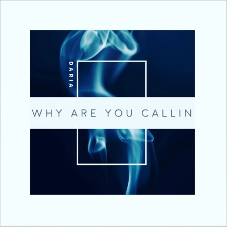 Why Are You Callin | Boomplay Music