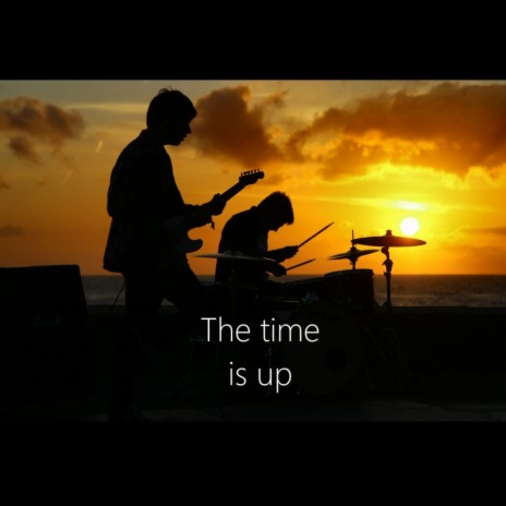 The Time Is Up | Boomplay Music