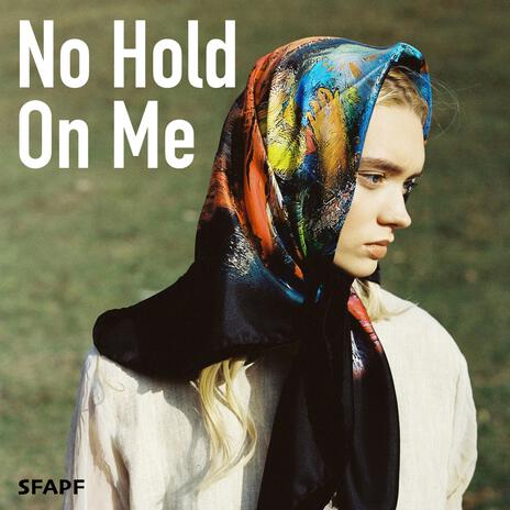 No Hold On Me | Boomplay Music