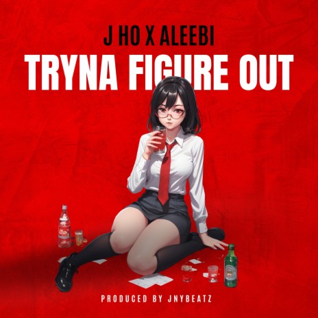 Tryna Figure Out ft. Aleebi & JNYBeatz | Boomplay Music