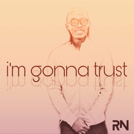 I'm Gonna Trust | Boomplay Music