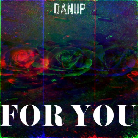 For You ft. Danup | Boomplay Music