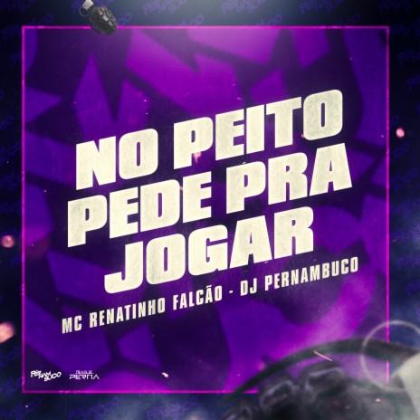 No Peito Pede pra Jogar ft. Dj Pernambuco | Boomplay Music