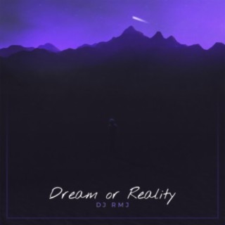 Dream or Reality