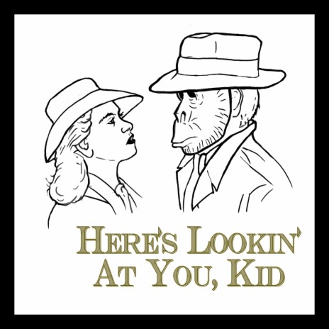 Here's Lookin' at You, Kid | Boomplay Music