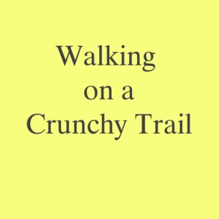 Walking on a Crunchy Trail