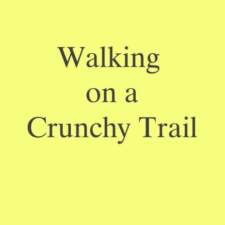 Walking on a Crunchy Trail, Pt. 4 | Boomplay Music