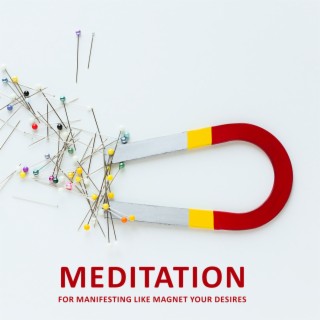 Meditation for Manifesting Like Magnet Your Desires