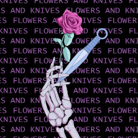 Flowers & Knives | Boomplay Music