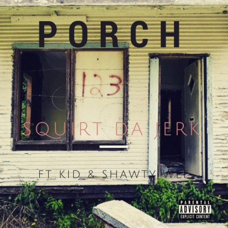 Porch (feat. Kid & Shawty Wee)
