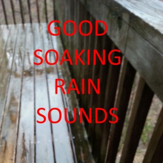 Good Soaking Rain Sounds