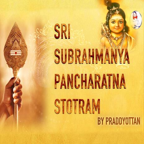 SRI SUBRAMANYA PANCHARATNA STOTRAM | Boomplay Music