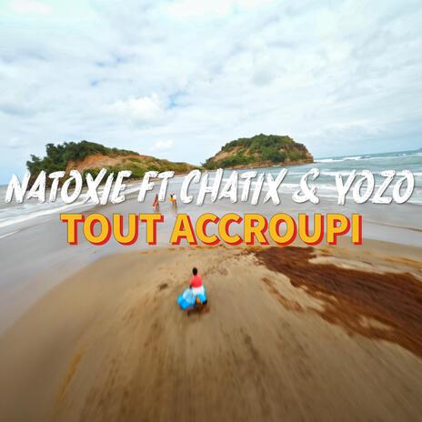 Tout Accroupi (Radio Edit) ft. Chatix & Yozo | Boomplay Music