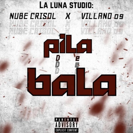 Pila de bala ft. Nube Crisol & Villano 09 | Boomplay Music