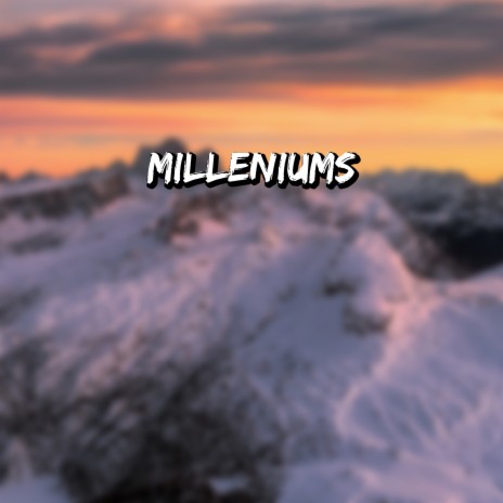 Milleniums | Boomplay Music