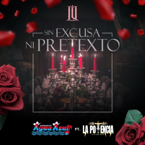 Sin Excusa Ni Pretexto ft. La Potencia De La Musica Norteña | Boomplay Music