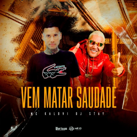 Vem Matar Saudade ft. MC Kalovi | Boomplay Music