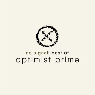 No Signal: Best of Optimist Prime