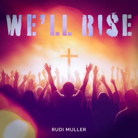 We'll Rise | Boomplay Music