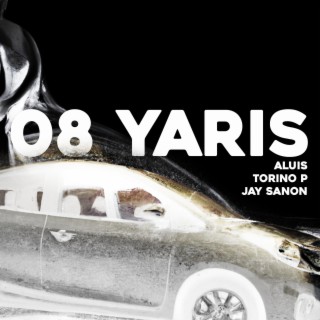 08 Yaris ft. Torino P & Jay Sanon lyrics | Boomplay Music