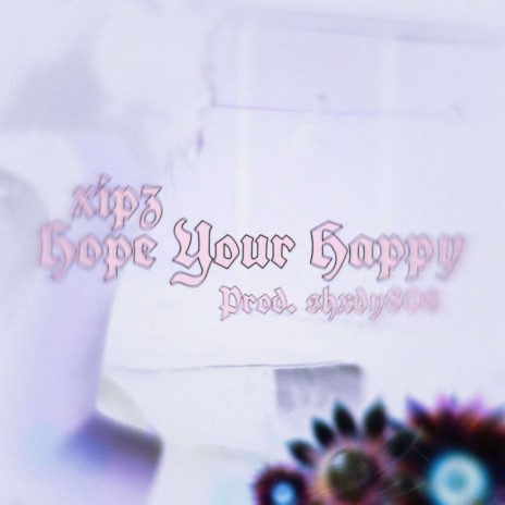 Hope Your Happy ft. shxdy808 | Boomplay Music