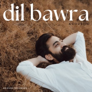 Dil Bawra (Acoustic)