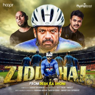 Zidd Hai (Desh Ka Dhoni) (feat. Flying Beast)