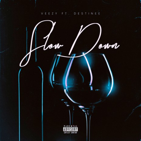 Slow Down ft. Destinee | Boomplay Music