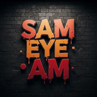 SAM EYE AM