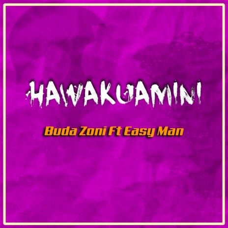 Hawakuamini (feat. Easy Man) | Boomplay Music