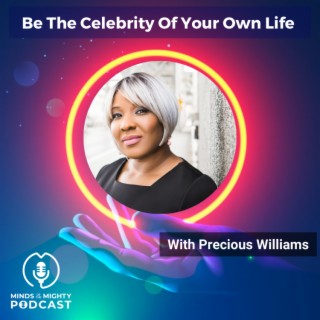 Be the Celebrity of Your Own Life with Precious Williams