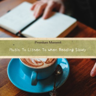 Music To Listen To When Reading Slowly