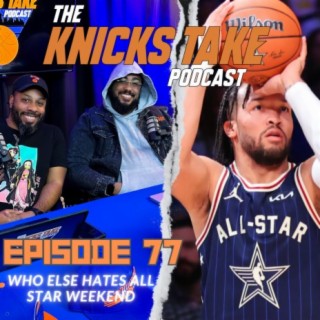 The Knicks Win After Rout in All Star Weekend | Episode 77
