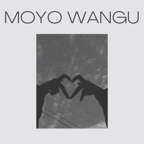 Moyo Wangu | Boomplay Music