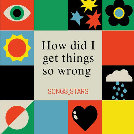 How did I get things so wrong | Boomplay Music