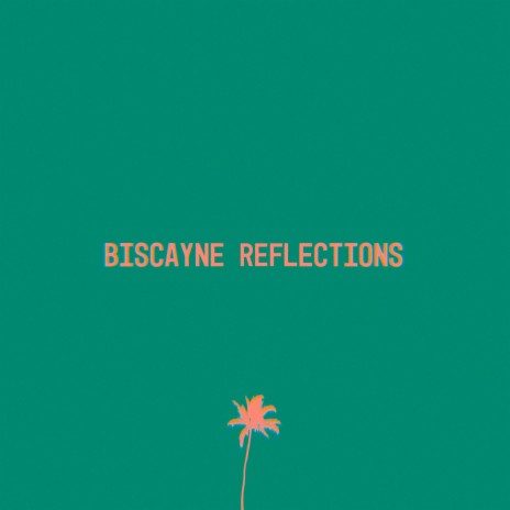 Biscayne Reflections | Boomplay Music