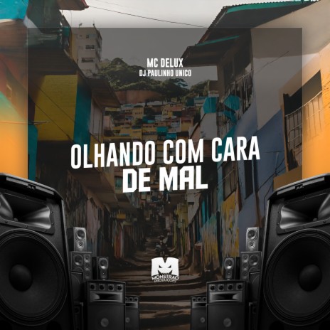 Olhando Com Cara de Mal ft. DJ Paulinho Unico | Boomplay Music