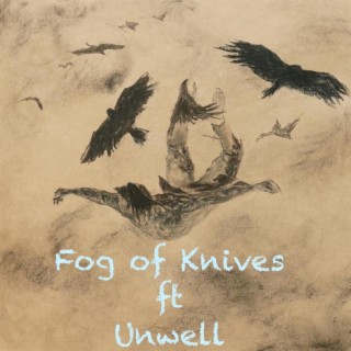 Fog of Knives ft. Unwell lyrics | Boomplay Music