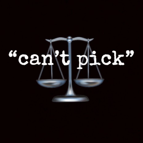 Can't Pick | Boomplay Music