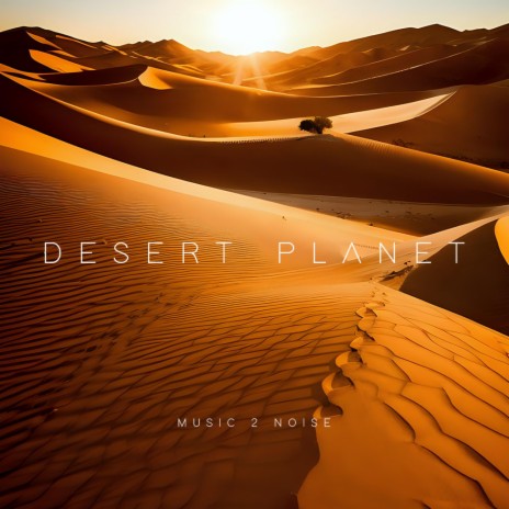 Desert Planet, Pt. 1 | Boomplay Music