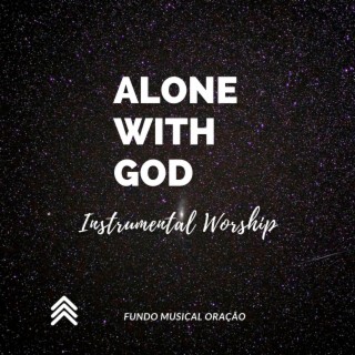 Alone with God (Instrumental Worship)