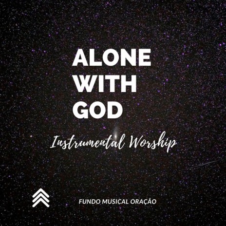 Alone with God Instrumental Worship