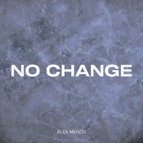 No Change | Boomplay Music
