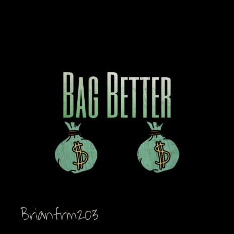 Bag Better | Boomplay Music