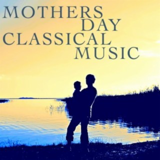 Mothers Day Classical Music