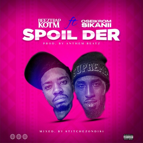 Spoil Der ft. Oseikrom Sikanii | Boomplay Music