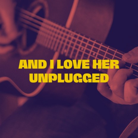 And I Love Her... | Boomplay Music